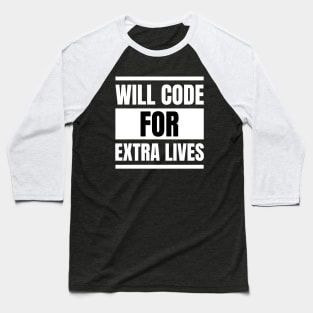 Software Developer Life: Gift for Gaming Enthusiasts - Will Code for Extra Lives Baseball T-Shirt